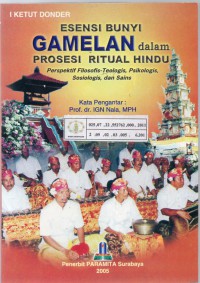 Image of Esensi Bunyi Gamelan dalam Prosesi Ritual Hindu : Perspektif Filosofis-Teologis, Psikologis, Sosiologis, dan Sains